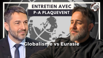 globalisme_vs_eurasie__entretien_avec_pierre-antoine_plaquevent__29_04_2024_